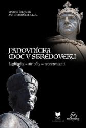 Panovnícka moc v stredoveku. Legitimita (slovensky) Panovnícka moc v stredoveku. Legitimita (slovensky)
