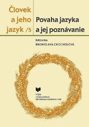 Človek a jeho jazyk 5. Povaha jazyka a jej poznávan. (slovensky) - Slovenská literatura Človek a jeho jazyk 5. Povaha jazyka a jej poznávan. (slovensky)