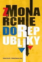Z monarchie do republiky. Spoločnosť na Slovensku od konca 19. storočia do roku 1945 Z monarchie do republiky. Spoločnosť na Slovensku od konca 19. storočia do roku 1945