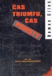 Čas triumfu, čas pomsty - Pohled do zákulisí politických zločinů 1948-1952 Čas triumfu, čas pomsty - Pohled do zákulisí politických zločinů 1948-1952