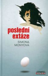 Poslední extáze - Simona Monyová - Romány pro ženy Poslední extáze