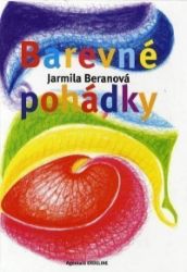 Barevné pohádky - Jarmila Beranová - Esoterika a duchovno Barevné pohádky