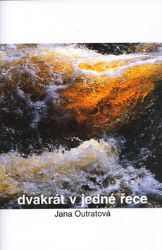 Dvakrát v jedné řece - Jana Outratová - Romány Dvakrát v jedné řece