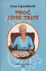 Proč jsme tady - Jana Lysoňková - Astrologie, horoskopy Proč jsme tady