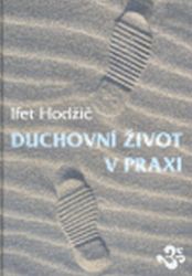 Duchovní život v praxi - Ifet Hodžič - Zdraví, hubnutí a sport Duchovní život v praxi