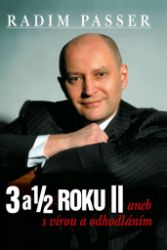 3 a 1/2 roku II aneb s vírou a odhodláním - Radim Passer - Životopisné romány 3 a 1/2 roku II aneb s vírou a odhodláním