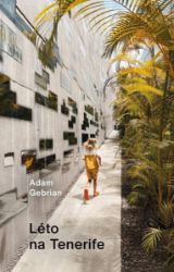 Léto na Tenerife - Adam Gebrian - Cestopisy a reportáže Léto na Tenerife