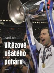 Vítězové ušatého poháru - Karel Felt - Literatura faktu Vítězové ušatého poháru