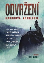 Odvržení - antologie hororových povídek - Laird Barron,Joe R. Lansdale,Lisa Tuttle,Ramsey Campbell - Horory Odvržení - antologie hororových povídek
