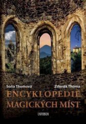 Encyklopedie magických míst - Zdeněk Thoma,Soňa Thomová - Naučná literatura Encyklopedie magických míst