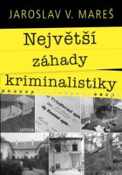 Největší záhady kriminalistiky Největší záhady kriminalistiky