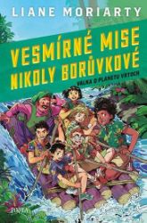 Vesmírné mise Nikoly Borůvkové 3: Válka o planetu Vrtoch - Liane Moriarty - Dobrodružné knihy pro děti Vesmírné mise Nikoly Borůvkové 3: Válka o planetu Vrtoch