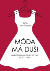 Móda má duši aneb Metoda osmi stylových typů OCTO CODES® - Táňa Havlíčková - Krása, móda, styl Móda má duši aneb Metoda osmi stylových typů OCTO CODES®