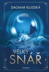 Velký snář - Dagmar Kludská - Sny a snáře Velký snář
