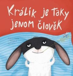 Králík je taky jenom člověk - Komára (Ilona Komárková) - Pohádky pro děti o zvířátkách Králík je taky jenom člověk