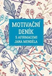 Motivační deník s afirmacemi Jana Menděla - Jan Menděl - Diáře Motivační deník s afirmacemi Jana Menděla