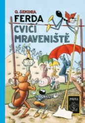 Ferda cvičí mraveniště - Ondřej Sekora - Dobrodružné knihy pro děti Ferda cvičí mraveniště