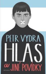 Hlas a jiné povídky - Petr Vydra - Český humor a satira Hlas a jiné povídky
