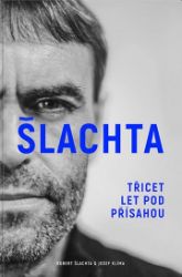 Šlachta - Třicet let pod přísahou Šlachta - Třicet let pod přísahou