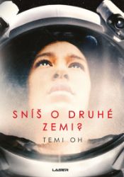 Sníš o druhé Zemi? - Temi Oh - Sci-fi Sníš o druhé Zemi?