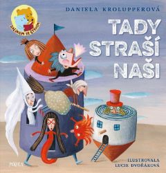 Tady straší naši - Daniela Krolupperová - Beletrie pro děti a mládež Tady straší naši