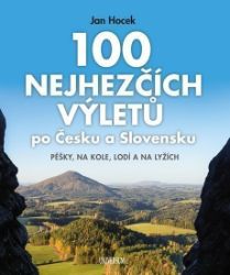 100 nejhezčích výletů po Čechách a Slovensku - Jan Hocek - Mapy Slovensko 100 nejhezčích výletů po Čechách a Slovensku