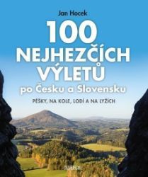 100 nejhezčích výletů po Čechách a Slovensku 100 nejhezčích výletů po Čechách a Slovensku