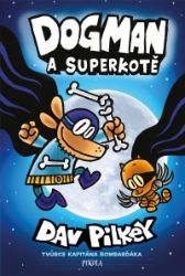 Dogman: Dogman a Superkotě - Dav Pilkey - Dětský komiks Dogman Dogman: Dogman a Superkotě