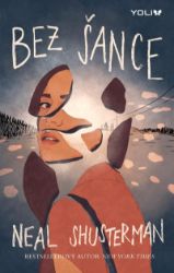 Bez šance - Neal Shusterman - Young Adult Bez šance
