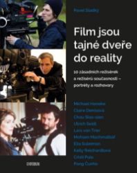 Film jsou tajné dveře do reality - 10 zásadních režisérek a režisérů současnosti – portrét Film jsou tajné dveře do reality - 10 zásadních režisérek a režisérů současnosti – portrét