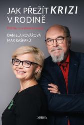 Jak přežít krizi v rodině - Daniela Kovářová,Max Kašparů - Partnerské vztahy Jak přežít krizi v rodině
