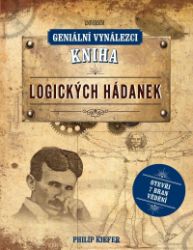 Geniální vynálezci: Kniha logických hádanek - Philip Kiefer - Hobby Geniální vynálezci: Kniha logických hádanek