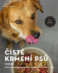 Čisté krmení psů - Anke Jobi - Hobby Čisté krmení psů