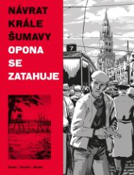 Návrat Krále Šumavy 3: Opona se zatahuje - Ondřej Kavalír,Karel Osoha,Vojtěch Mašek - České a slovenské komiksy Návrat Krále Šumavy 3: Opona se zatahuje