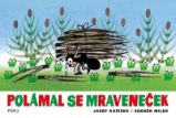Polámal se mraveneček - Zdeněk Miler,Josef Kožíšek - Leporela pro děti Polámal se mraveneček