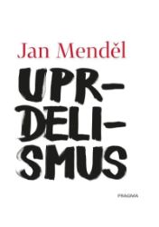 Uprdelismus - Jan Menděl - Motivační knihy Uprdelismus