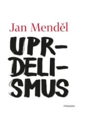 Uprdelismus - Jan Menděl - Motivační knihy Uprdelismus