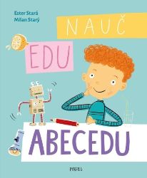 Nauč Edu abecedu - Ester Stará,Milan Starý - Dobrodružné knihy pro děti Nauč Edu abecedu