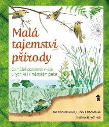 Malá tajemství přírody: Co můžeš pozorovat v lese, u rybníka i v městském parku Malá tajemství přírody: Co můžeš pozorovat v lese, u rybníka i v městském parku