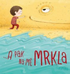 A pak na mě mrkla - Komára (Ilona Komárková) - Dobrodružné knihy pro děti A pak na mě mrkla