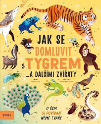 Jak se domluvit s tygrem… a dalšími zvířaty Jak se domluvit s tygrem… a dalšími zvířaty