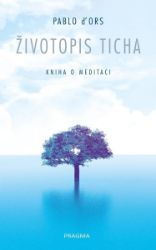 Životopis ticha - krátké úvahy - Pablo d'Ors - Psychologie Životopis ticha - krátké úvahy