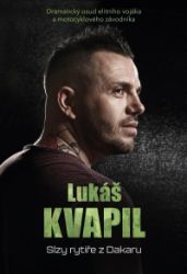 Lukáš Kvapil: Slzy rytíře z Dakaru - Lukáš Kvapil,Robert Sára - Hobby Lukáš Kvapil: Slzy rytíře z Dakaru