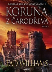 Poslední král Východního Ardu 1: Koruna z čarodřeva - 2. svazek Poslední král Východního Ardu 1: Koruna z čarodřeva - 2. svazek