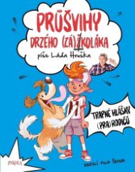 Průšvihy drzého záškoláka: Trapné hlášky (pra)rodičů - Ladislav Hruška - Dobrodružné knihy pro děti Průšvihy drzého záškoláka: Trapné hlášky (pra)rodičů