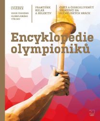 Encyklopedie olympioniků: Čeští a českoslovenští sportovci na olympijských hrách Encyklopedie olympioniků: Čeští a českoslovenští sportovci na olympijských hrách