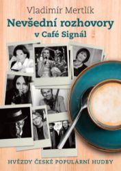 Nevšední rozhovory v Café Signál - Vladimír Mertlík - Divadlo a film Nevšední rozhovory v Café Signál