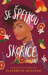 Se špetkou skořice - Elizabeth Acevedo - Young Adult Se špetkou skořice