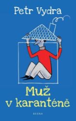 Muž v karanténě - Petr Vydra - Český humor a satira Muž v karanténě