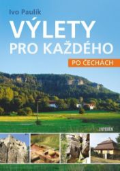 Výlety pro každého po Čechách Výlety pro každého po Čechách